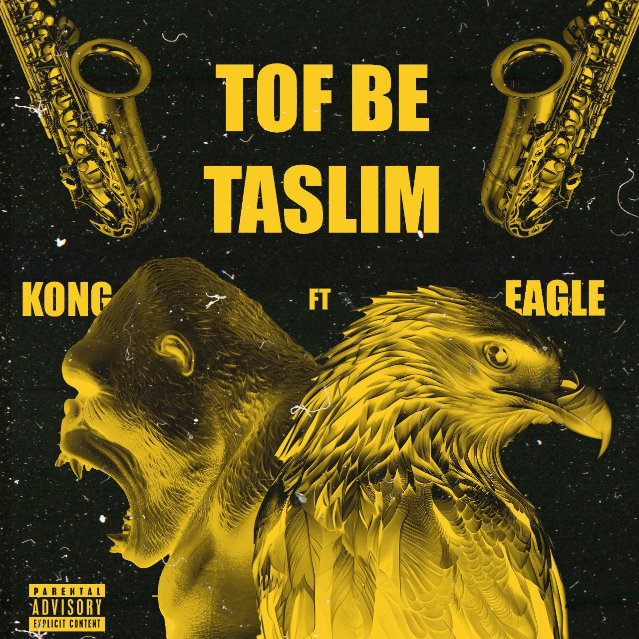 Kong Ft Eagle - Tof Be Taslim