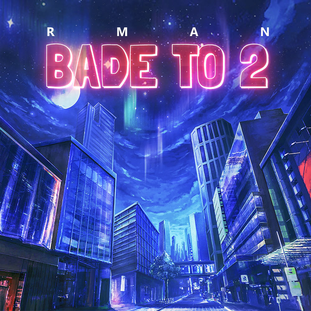 Rman - Bade To 2
