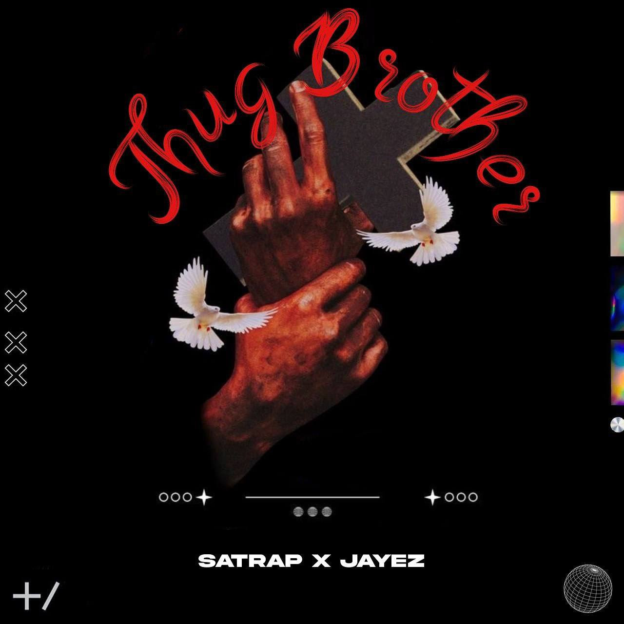 Satrap & Jayez - Thug Brother