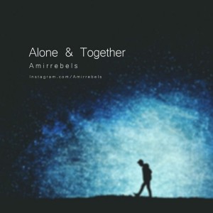 آهنگ Alone And Together از امیرربلز